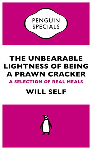 Télécharger The Unbearable Lightness of Being a Prawn Cracker: A Selection of Real Meals (Penguin Specials) (Eng Francais PDF
