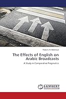 The Effects of English on Arabic Broadcasts 3659228532 Book Cover