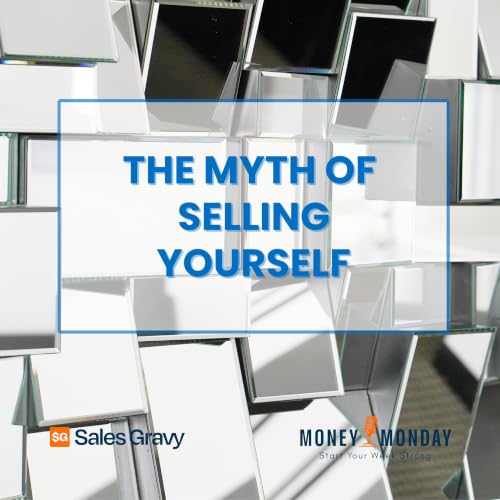 The Myth of Selling Yourself (Money Monday)