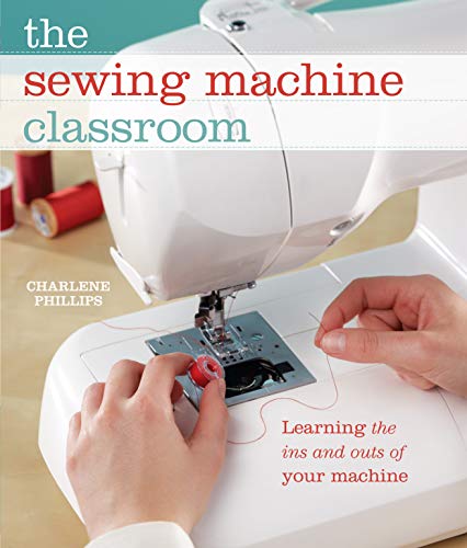 sewing machine attachment book - The Sewing Machine Classroom: Learn the Ins and Outs of Your Machine