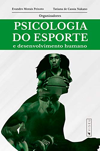 Psicologia do esporte e desenvolvimento humano - Peixoto, Evandro Morais