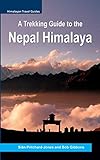 A Trekking Guide to the Nepal Himalaya: Everest, Annapurna, Dhaulagiri, Langtang, Ganesh, Manaslu & Tsum, Rolwaling, Kanchenjunga, Mustang, Makalu, Dolpo, West Nepal (Himalayan Travel Guides)