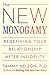 The New Monogamy: Redefining Your Relationship After Infidelity