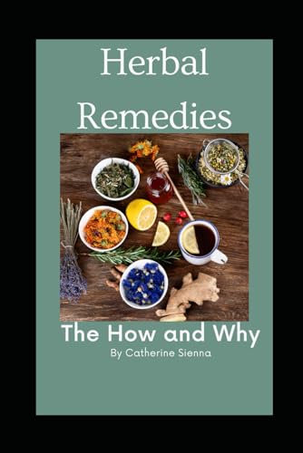Herbal Remedies: The How and Why