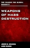 Weapons of Mass Destruction: The Search for Global Security (Weapons of Mass Destruction and Emerging Technologies)