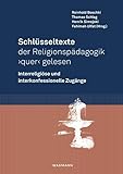 Schlüsseltexte der Religionspädagogik ‚quer‘ gelesen: Interreligiöse und interkonfessionelle Zugänge