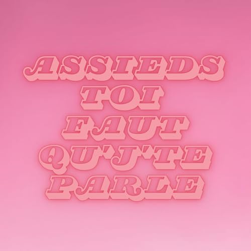 Couverture de Assieds-toi faut qu'j'te parle