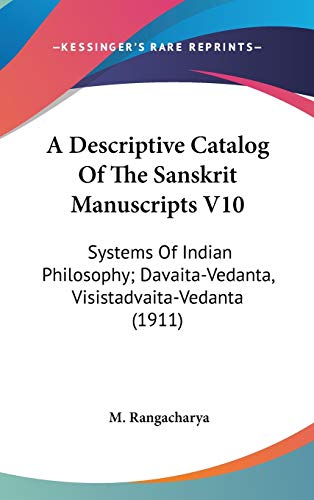 A Descriptive Catalog Of The Sanskrit Manuscripts V10: Systems Of Indian Philosophy; Davaita-Vedanta, Visistadvaita-Vedanta (1911)