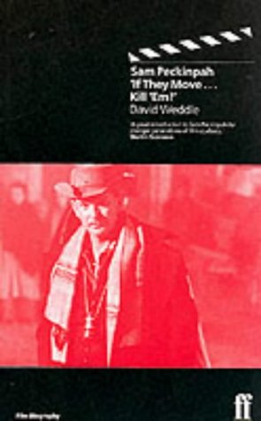 Image of Sam Peckinpah: 'If They Move ... Kill 'Em!'