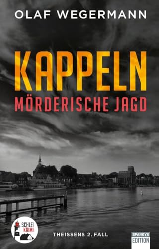 Kappeln – Mörderische Jagd: Theissens 2. Fall (Schlei-Krimi)