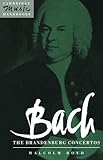  Bach: Brandenburg Concertos: The Brandenburg Concertos (Cambridge Music Handbooks)