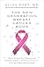 The New Generation Breast Cancer Book: How to Navigate Your Diagnosis and Treatment Options-and Remain Optimistic-in an Age of Information Overload