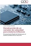  Construcción de un variador de velocidad para motores trifásicos: Procesamiento Digital de Señales para el Análisis de Motores de Inducción