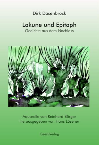 Lakune und Epitaph: Gedichte aus dem Nachlass