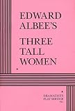 Three Tall Women (Acting Edition for Theater Productions)