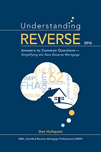 Understanding Reverse - 2016: Answers to Common Questions — Simplifying the New Reverse Mortgage
