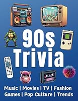 90s Trivia (Music, Movies, TV, Fashion, Games, Pop Culture, Trends) B0CSB8KGTL Book Cover
