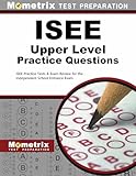 ISEE Upper Level Practice Questions: ISEE Practice Tests & Exam Review for the Independent School Entrance Exam