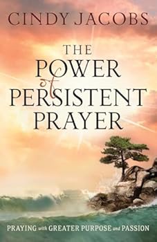 Paperback The Power of Persistent Prayer: Praying With Greater Purpose and Passion Book