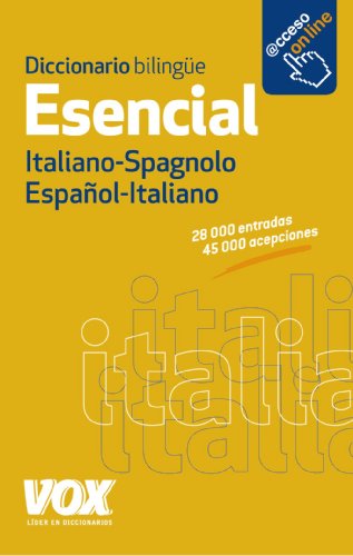 Diccionario esencial Español-Italiano Italiano-Spagnolo / Essential Spanish-Italian Dictionary Diccionario esencial Español-Italiano Italiano-Spagnolo / Essential Spanish-Italian Dictionary