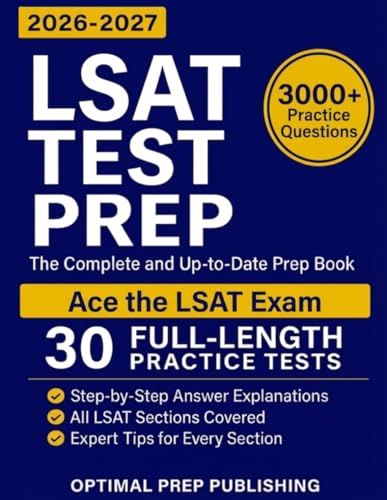 LSAT Test Prep: The Complete & Up-to-Date Prep Book with Full-Length Practice Tests, Exam-Ready Practice Questions & Step-by-Step Explanations to Ace the LSAT