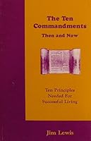 The Ten Commandments: Then and Now 0942482077 Book Cover