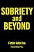 Sobriety and Beyond