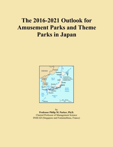 The 2016-2021 Outlook for Amusement Parks and Theme Parks in Japan