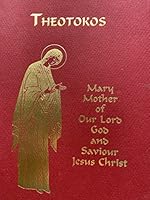 Theotokos: Mary Mother of Our Lord God and Saviour Jesus Christs 0921440391 Book Cover