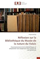 Ra(c)Flexion Sur La Bibliotha]que Du Musa(c)E de La Nature Du Valais 3841666205 Book Cover