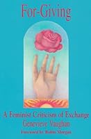 For-Giving: A Feminist Criticism of Exchange 0911051945 Book Cover