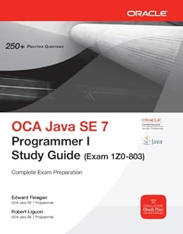 OCA Java SE 7 Programmer I Study Guide (Exam 1Z0-803) (Oracle Press ...