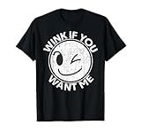 Sexy Smile Face Wink If You Want Me Men Funny Quarantine Gag T-Shirt
