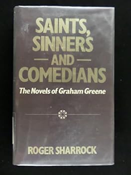 Hardcover Saints, Sinners and Comedians: The Novels of Graham Greene Book
