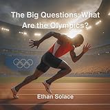 The Big Questions: What Are the Olympics?