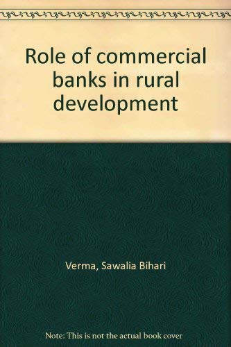 Role of commercial banks in rural development: Verma, Sawalia Bihari ...