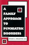 A Family Approach to Psychiatric Disorders
