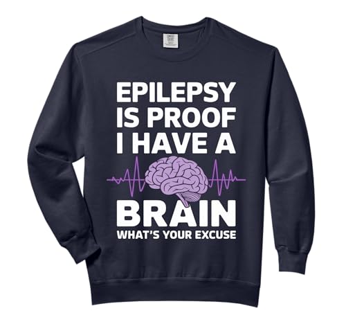 Epilepsy Is Proof I Have a Brain Awareness Humor Print Comfort Colors Adult Sweatshirt