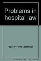 Problems in hospital law 0912862033 Book Cover
