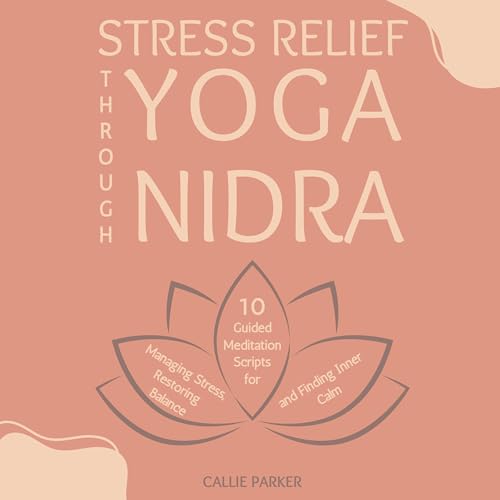 Stress Relief Through Yoga Nidra by Callie Parker episode artwork
