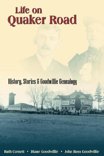 Life on Quaker Road: History, Stories and Goodwillie Genealogy