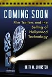 Coming Soon: Film Trailers and the Selling of Hollywood Technology