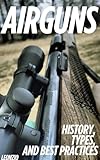  Airguns: History, Types, and Best Practices (English Edition)