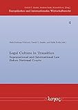 Legal Culture in Transition: Supranational and International Law before National Courts (Europaisches Und Internationales Wirtschaftsrecht)