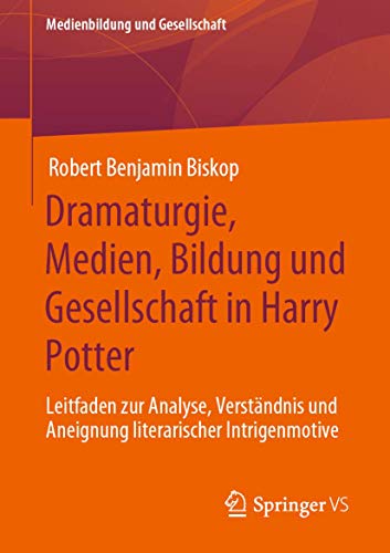 Dramaturgie, Medien, Bildung und Gesellschaft in Harry Potter: Leitfaden zur Analyse, Verständnis und Aneignung literarischer Intrigenmotive: 44