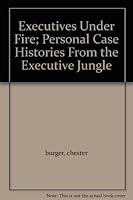 Executives Under Fire; Personal Case Histories From the Executive Jungle B000FMOX0Q Book Cover