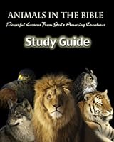 Animals In The Bible Study Guide: Powerful Lessons From God's Amazing Creatures 1434894444 Book Cover