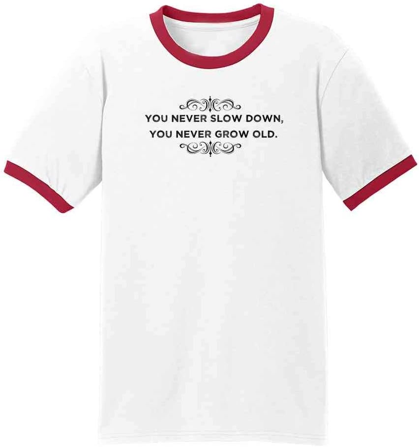 You Never Slow Down You Never Grow Old Graphic Tee T-Shirt for Men