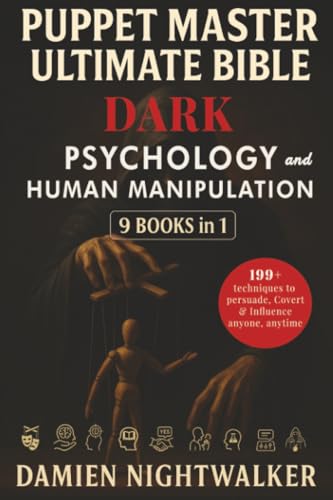 Puppet Master Ultimate Bible Dark Psychology And Human Manipulation [9 Books In 1] (Influence The Psychology Of Persuasion)