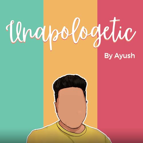 Welcome to Unapologetic by Ayush